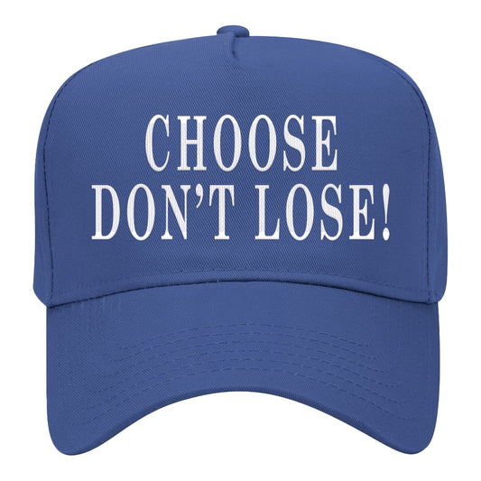Choose Don't Lose Hat