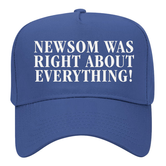 Newsom Was Right About Everything! Hat